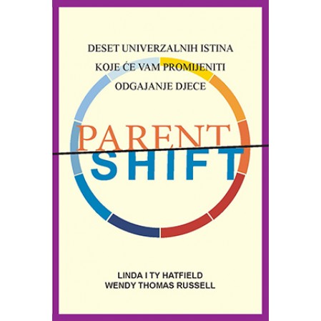 Parentshift - deset univerzalnih istina koje će vam promijeniti odgajanje djece