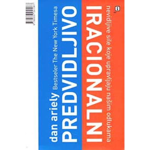 Predvidljivo iracionalni: Nevidljive sile koje upravljaju našim odlukama
