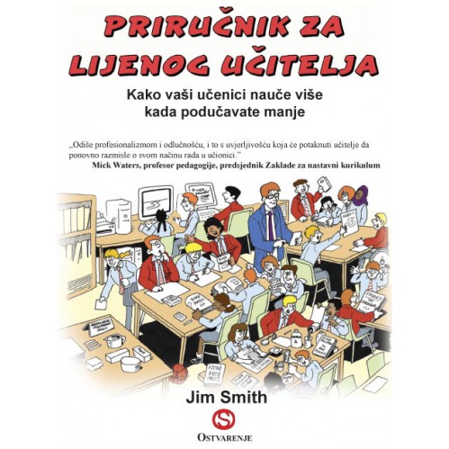 Priručnik za lijenog učitelja: Kako vaši učenici nauče više kada podučavate manje